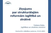 Ziņojums par strukturālajām reformām izglītīb ā  un zinātn ē Tatjana Koķe,