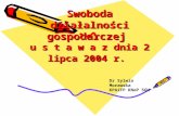 Swoboda działalności gospodarczej  u s t a w a z dnia 2 lipca 2004 r.