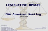 LEGISLATIVE UPDATE DNA Grantees Meeting June 28, 2006