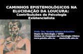 CAMINHOS EPISTEMOLÓGICOS NA ELUCIDAÇÃO DA LOUCURA:  Contribuições da Psicologia Existencialista