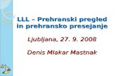 LLL – Prehranski pregled in prehransko  presejanje Ljubljana, 27. 9. 2008 Denis Mlakar Mastnak