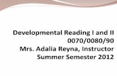 Developmental Reading I and II 0070/0080/90  Mrs.  Adalia  Reyna, Instructor Summer Semester 2012