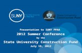 Presentation to SUNY PPAA  2012 Summer Conference by the State University Construction Fund
