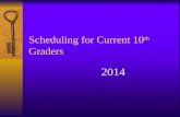 Scheduling for Current 10 th  Graders
