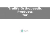 Trulife Orthopaedic Products for