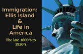 Immigration:  Ellis Island  &  Life in America