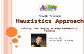Proudly Presents Heuristics Approach Solving  Challenging Primary Mathematical Problems