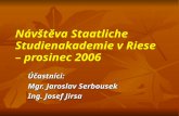Návšt ě va Staatliche Studienakademie v Riese – prosinec 2006