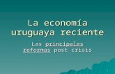 La econom­a uruguaya reciente