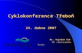 Cyklokonference Třeboň 24 .  dubna  200 7 Bc. Vojtěch Srb KÚ Jihočeského kraje