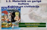 1.3. Materiālā un garīgā kultūra Kultūra un civilizācija