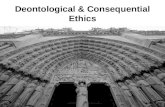Deontological  & Consequential Ethics