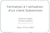 Formation à l’utilisation  d’un client Subversion Vincent Carpier Florent Guilleux