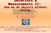 Detectors & Measurements II:  How we do physics without seeing…