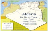 Algeria By: Nicole Tipton SBU 3022 Multicultural Presentation