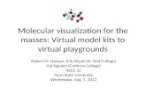 Molecular visualization for the masses: Virtual model kits to virtual playgrounds