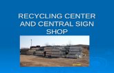 RECYCLING CENTER AND CENTRAL SIGN SHOP
