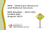 RFR:  Child Care Resource and Referral Services RFR Number – 2013 EEC CCRRS 003 August 2012