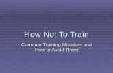 How Not To Train
