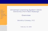 Universal Licensing System (ULS): Ownership (Form 602) Redesign Overview Dorothy Conway, FCC
