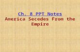 Ch. 8 PPT Notes America Secedes From the Empire