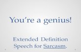 You’re a genius ! Extended Definition Speech for  Sarcasm .