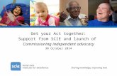 Get your Act together: Support from SCIE and launch of  Commissioning independent advocacy