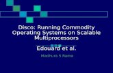 Disco: Running Commodity Operating Systems on Scalable Multiprocessors Edouard et al.