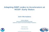 Adapting NWP codes to Accelerators at  NCEP: Early  S tatus