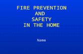FIRE PREVENTION AND  SAFETY IN THE HOME
