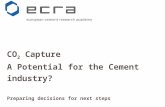 CO 2  Capture  A Potential for the Cement industry? Preparing decisions for next steps