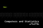 Computers and Statistics Jack Lawhorn  RiE Summer 2009