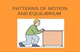 PATTERNS OF MOTION AND EQUILIBRIUM