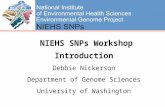 NIEHS SNPs Workshop Introduction Debbie Nickerson Department of Genome Sciences