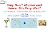Why Don't Alcohol and Water Mix Very Well? “The molecular structure of Alcohol-water mixtures”