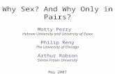 Why Sex? And Why Only in Pairs? Motty Perry   Hebrew University and University of Essex