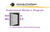 Professional Master's Program Orientation Winter 2014 cs.washington/students/pmp