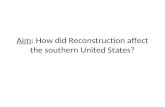 Aim : How did Reconstruction affect the southern United States?