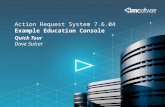 Action Request  System  7.6.04 Example Education Console