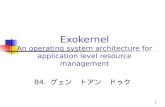 Exokernel An operating system architecture for application level resource management