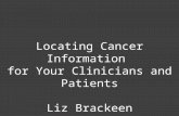 Locating Cancer Information  for Your Clinicians and Patients Liz Brackeen Stephanie Fulton