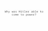 Why was Hitler able to come to power?