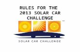RULES FOR THE  2013 SOLAR CAR CHALLENGE