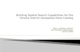 Building Spatial Search Capabilities for the Omaha District Geospatial Data Catalog
