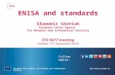 ENISA and standards S ławomir Górniak European Union Agency  for Network and Information Security