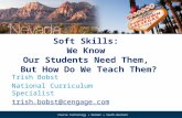 Soft Skills:  We Know  Our Students Need Them,  But How Do We Teach Them?