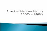 American Maritime History 1600’s – 1860’s