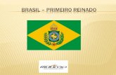 Brasil – PRIMEIRO REINADO