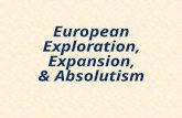 European Exploration, Expansion, & Absolutism