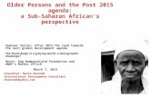 Older Persons and the Post 2015 agenda: a Sub-Saharan African ’ s perspective